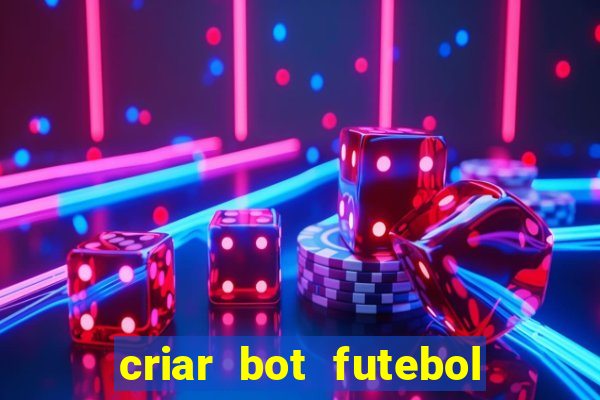 criar bot futebol virtual bet365